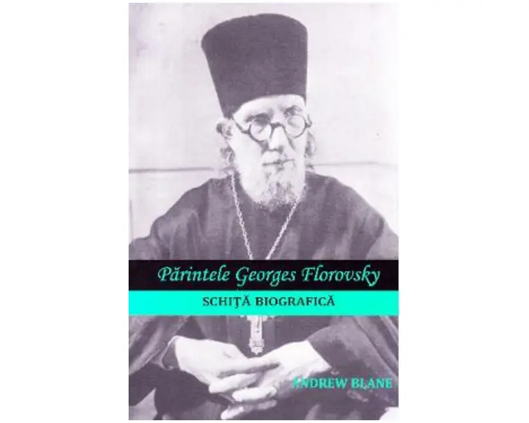 Parintele Georges Florovsky, schita biografica - Andrew Blane