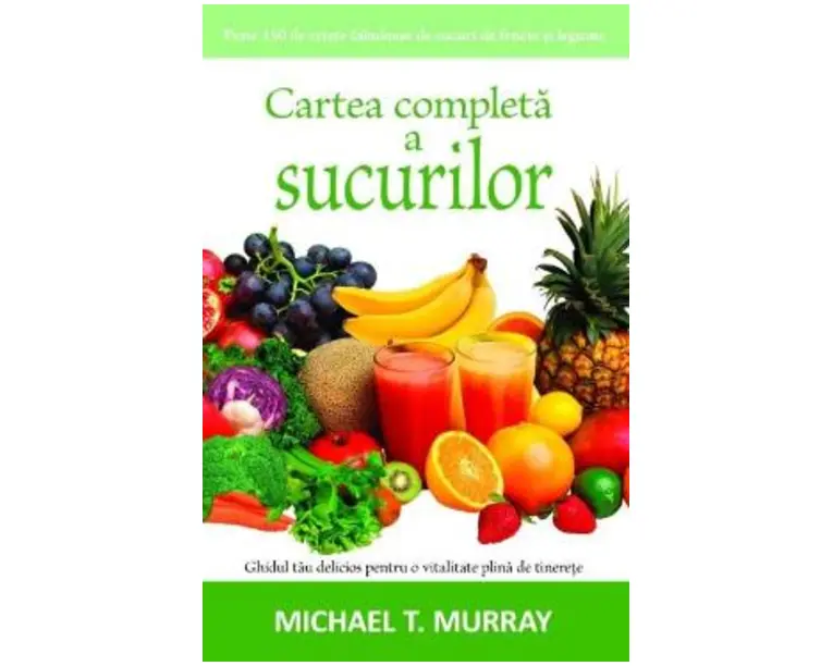 Cartea completa a sucurilor - Michael T. Murray