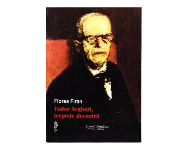 Tudor Arghezi, treptele devenirii - Florea Firan
