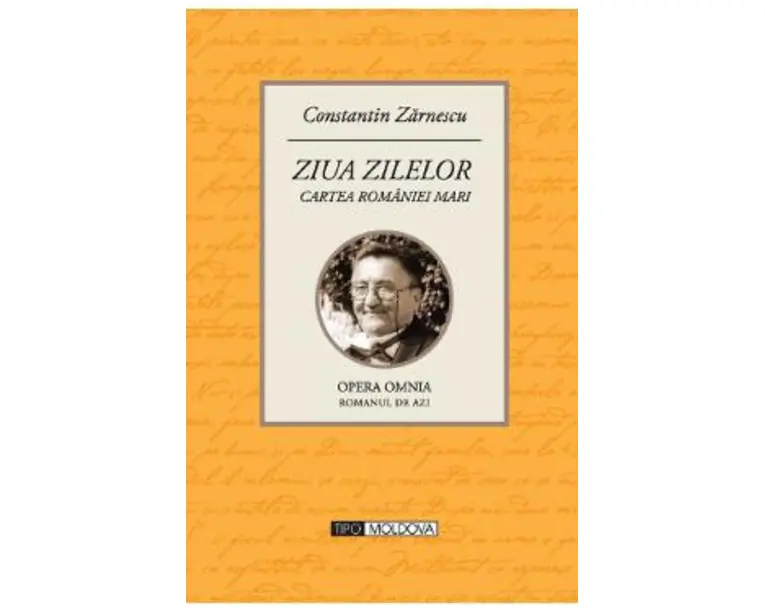 Ziua zilelor - Cartea Romaniei Mari - Constantin Zarnescu