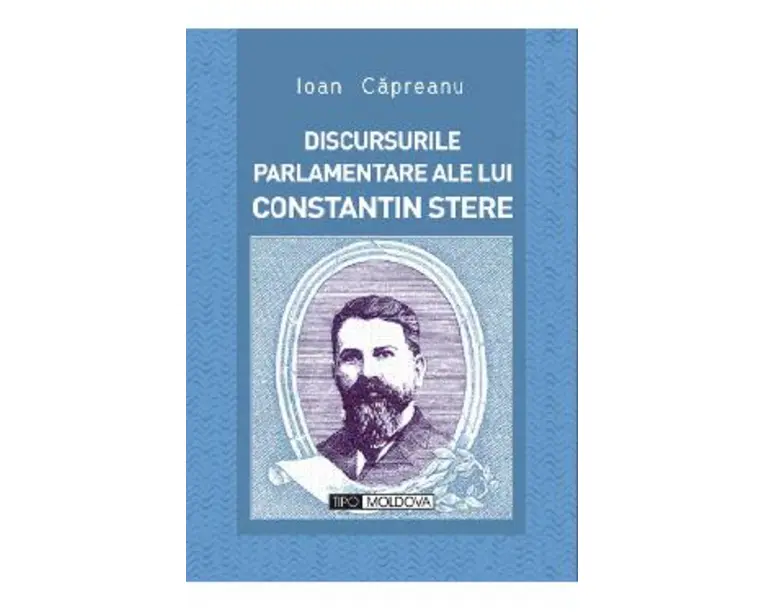 Discursurile parlamentare ale lui Constantin Stere - Ioan Capreanu