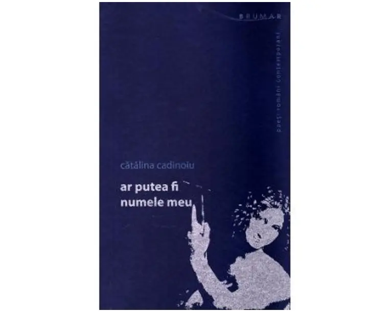 Ar putea fi numele meu - Catalina Cadinoiu