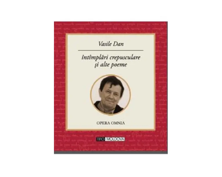 Intamplari crepusculare si alte poeme - Vasile Dan