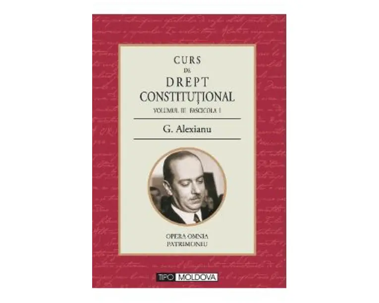 Curs de drept constitutional Volumul III Fascicola I - G. Alexianu