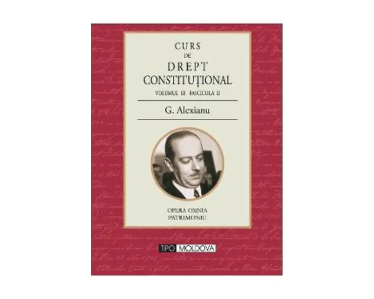Curs de drept constitutional Volumul III Fascicola II - G. Alexianu