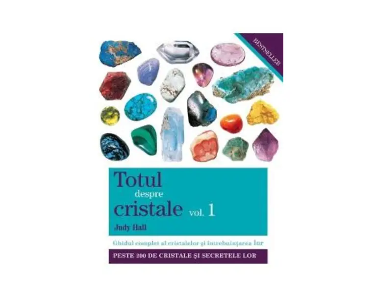 Totul despre cristale Vol.1 - Judy Hall