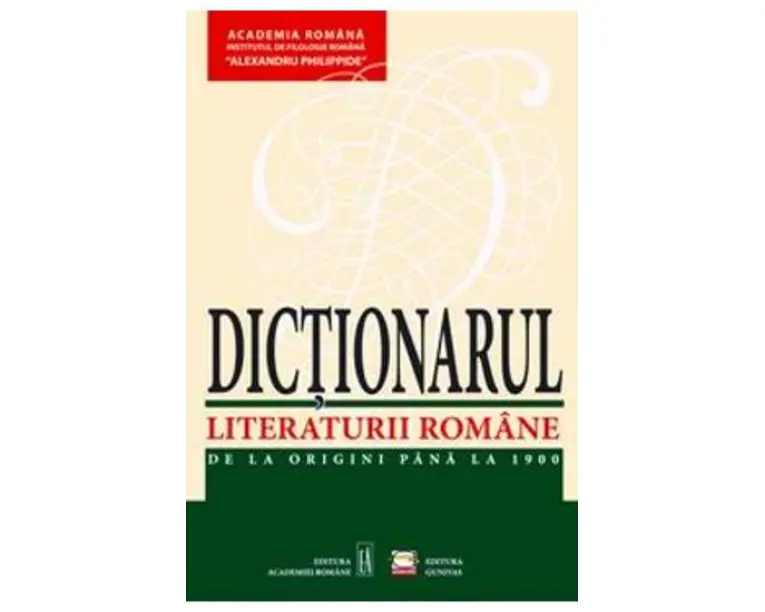 Dictionarul literaturii romane de la origini pana la 1900