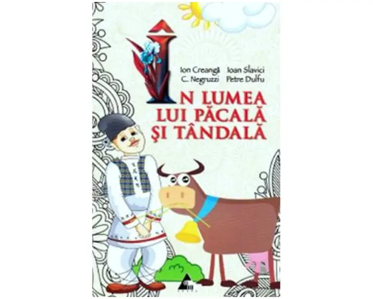 In lumea lui Pacala si Tandala - Ion Creanga, Ioan Slavici, C. Negruzzi, Petre Dulfu