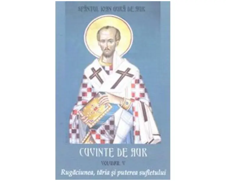 Cuvinte de aur Vol 5: Rugaciunea, taria si puterea sufletului - Sfantul Ioan Gura De Aur