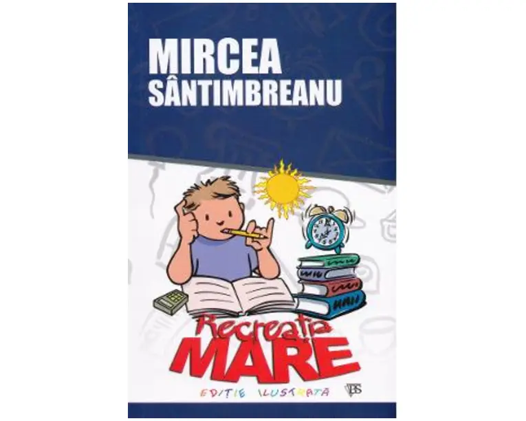 Recreatia mare - Mircea Santimbreanu
