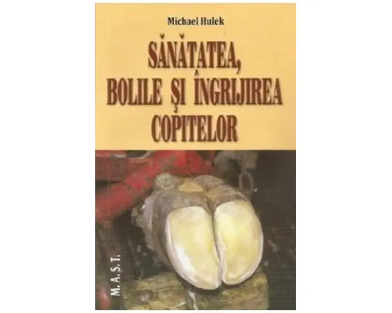 Sanatatea, bolile si ingrijirea copitelor - Michael Hulek