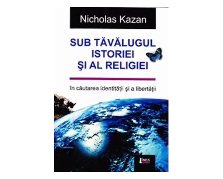 Sub tavalugul istoriei si al religiei - Nicholas Kazan