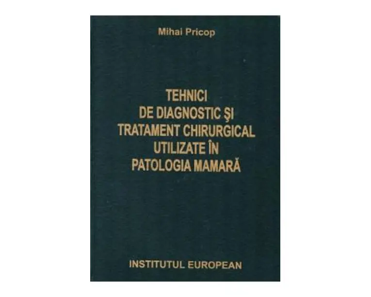 Tehnici de diagnostic si tratament chirurgical utilizate in patologia mamara - Mihai Pricop