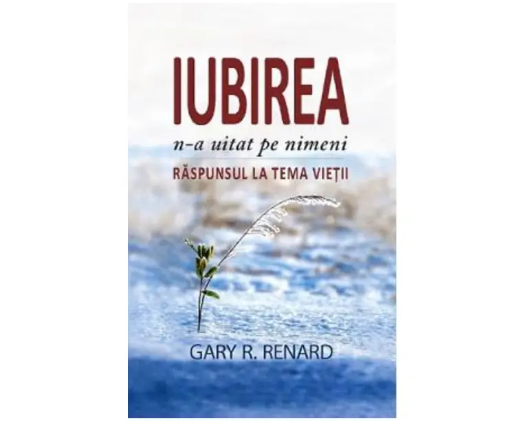 Iubirea n-a uitat pe nimeni - Gary R. Renard