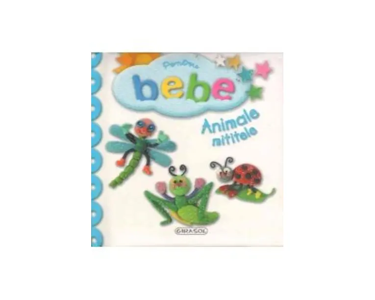 Pentru Bebe - Animale mititele