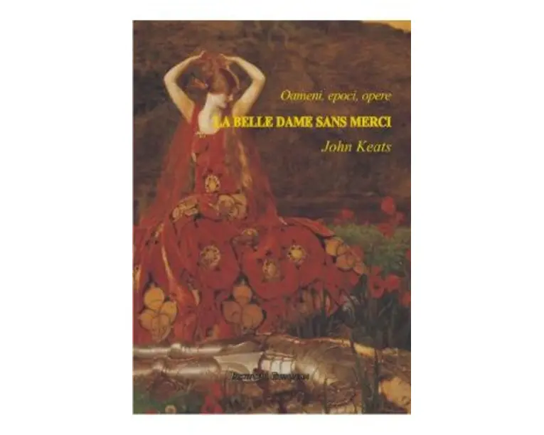 Oameni, epoci, opere. La Belle Dame sans Merci - John Keats