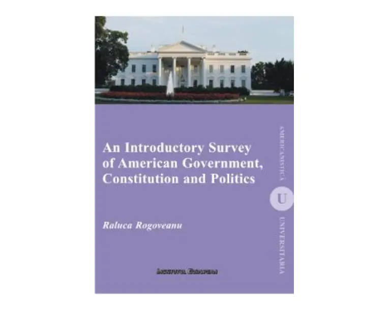An Introductory Survey of American Government, Constitution and Politics - Raluca Rogoveanu