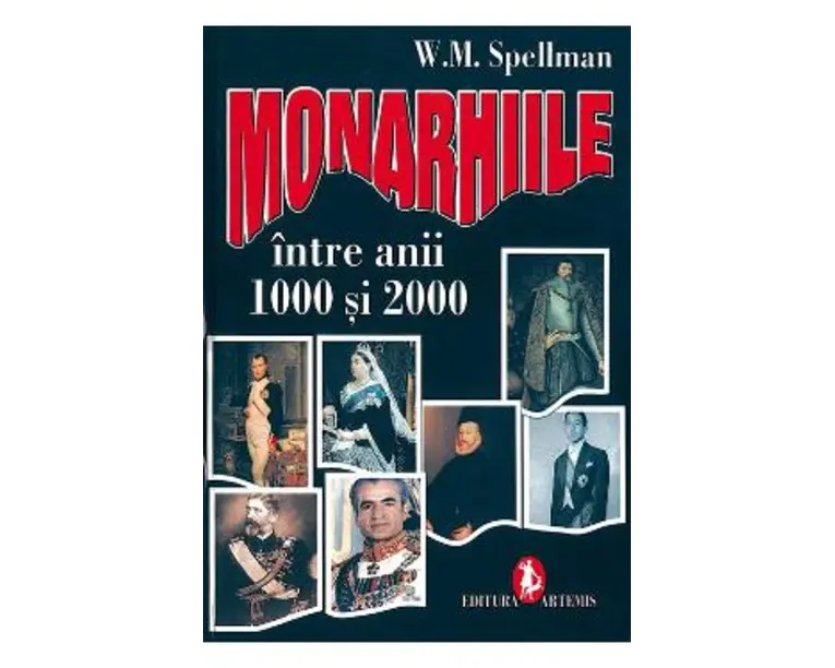 Monarhiile intre anii 1000 si 2000 - W. M. Spellman