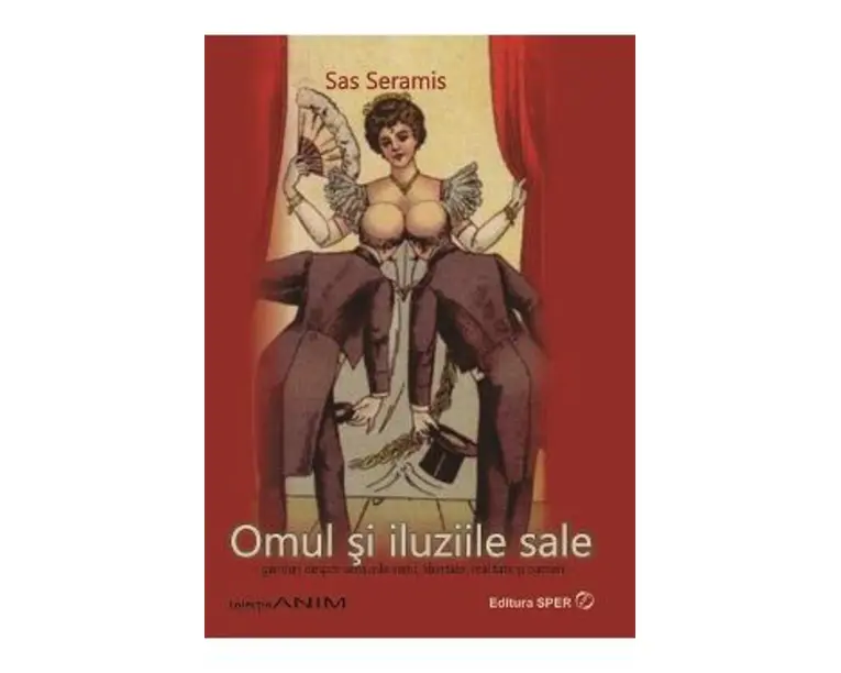 Omul si iluziile sale - Sas Seramis
