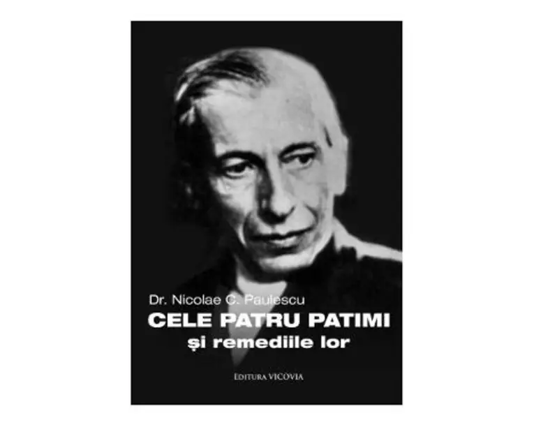 Cele patru patimi si remediile lor - Nicolae C. Paulescu
