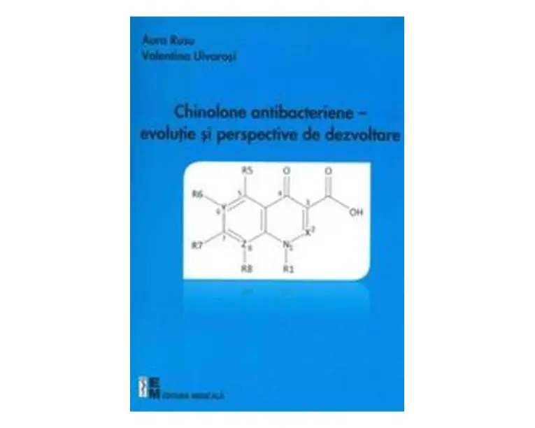 Chinolone antibacteriene - Evolutie si perspective de dezvoltare - Aura Rusu, Valentina Uivarosi