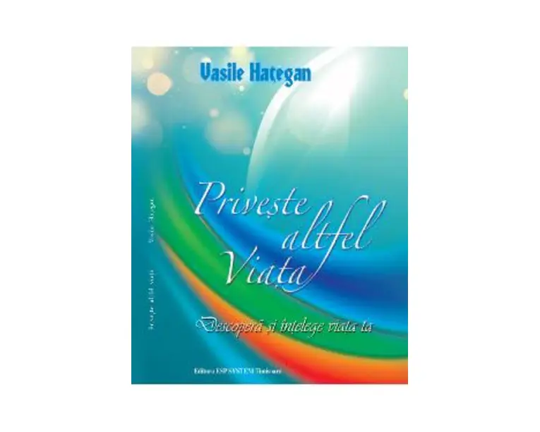 Priveste altfel viata - Vasile Hategan