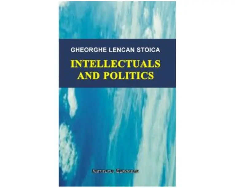 Intellectuals and politics - Gheorghe Lencan Stoica