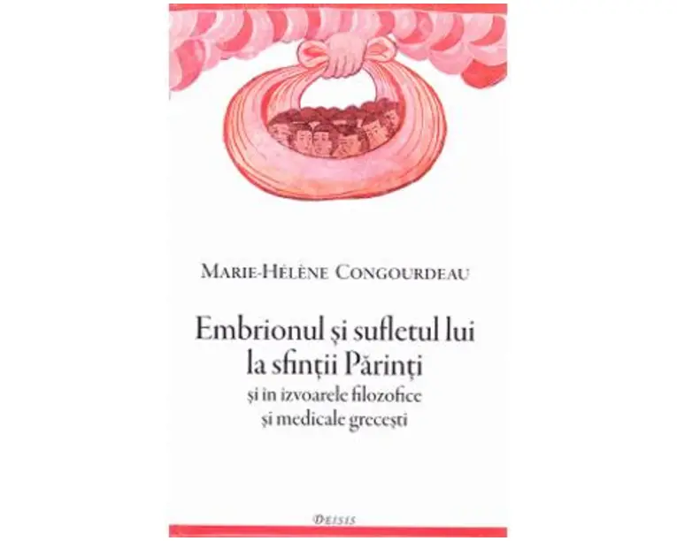 Embrionul si sufletul lui la sfintii Parinti - Marie-Helene Congourdeau
