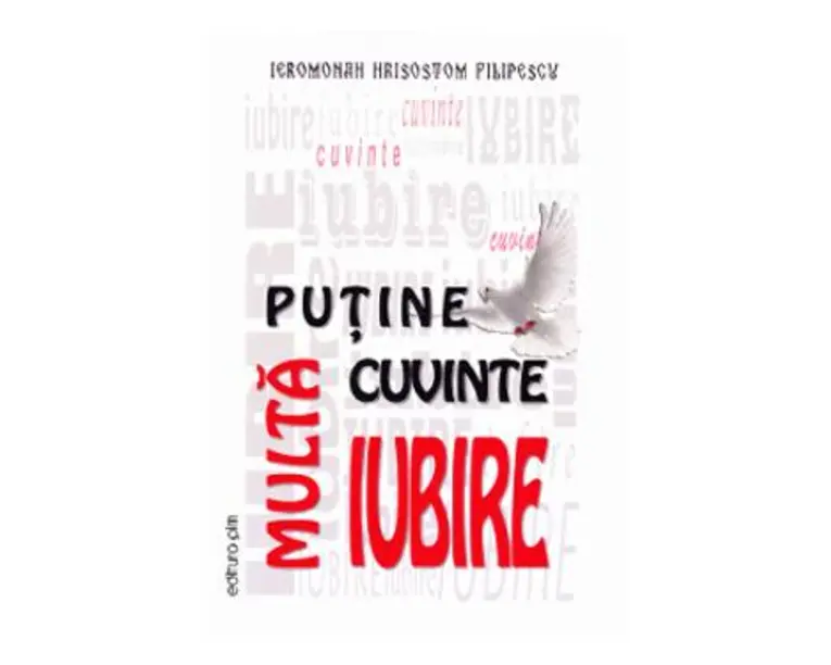 Putine cuvinte, multa iubire - Ieromonah Hrisostom Filipescu