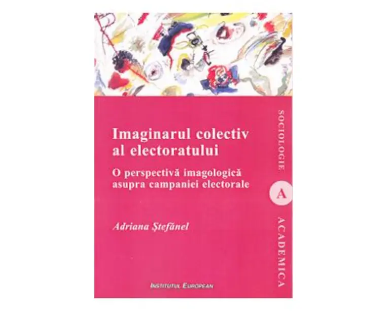 Imaginarul colectiv al electoratului - Adriana Stefanel