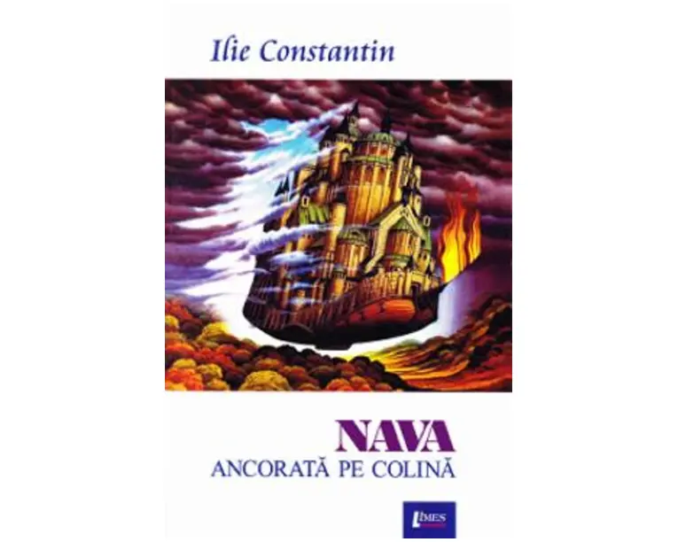 Nava ancorata pe colina - Ilie Constantin