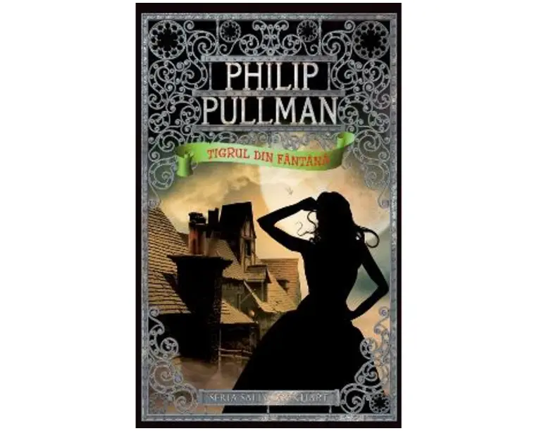 Tigrul din fantana - Philip Pullman (Seria Sally Lockhart)