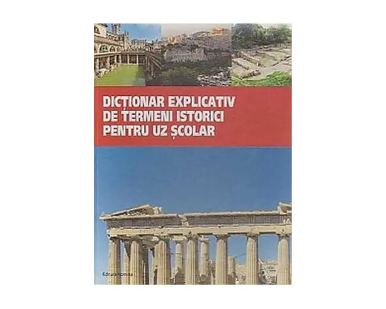 Dictionar Explicativ De Termeni Istorici Pentru Uz Scolar