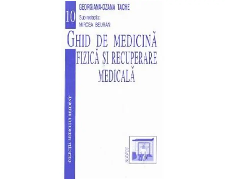 Ghid de medicina fizica si recuperare medicala - Georgiana-Ozana Tache