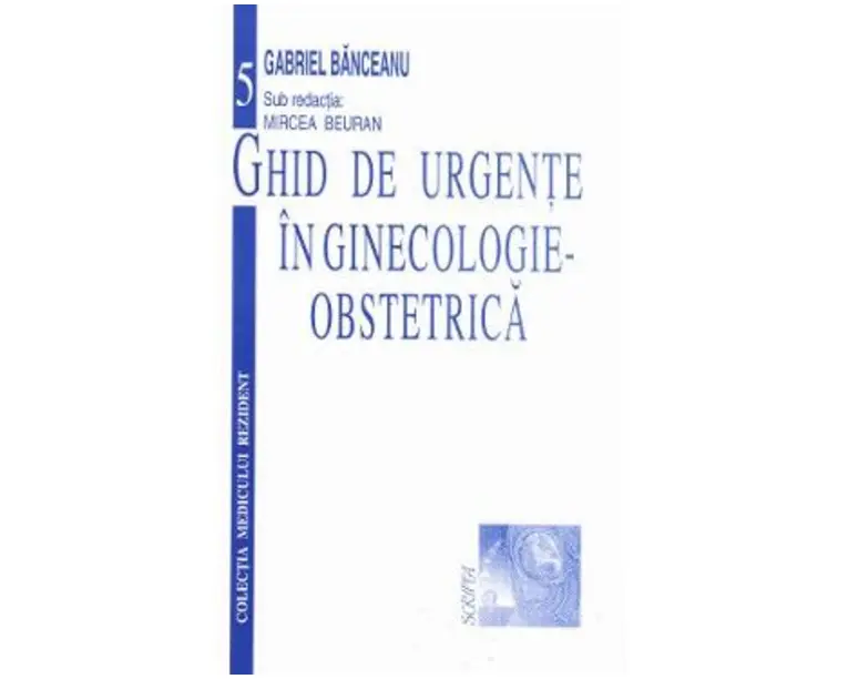 Ghid de urgente in ginecologie-obstetrica - Gabriel Banceanu