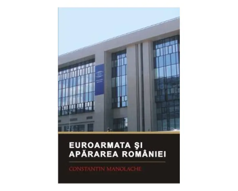 Euroarmata si apararea Romaniei - Constantin Manolache