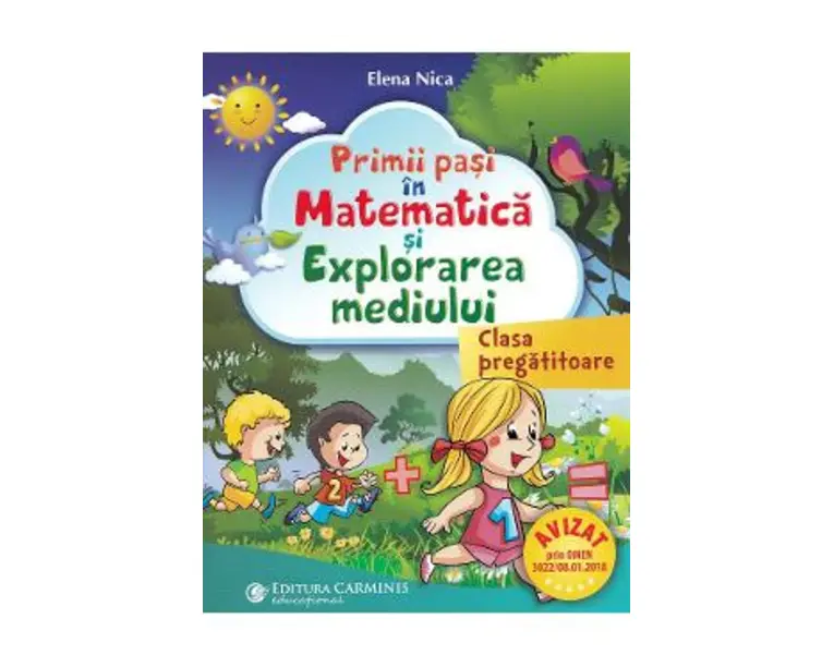 Primii pasi in Matematica si Explorarea mediului - Clasa pregatitoare - Elena Nica