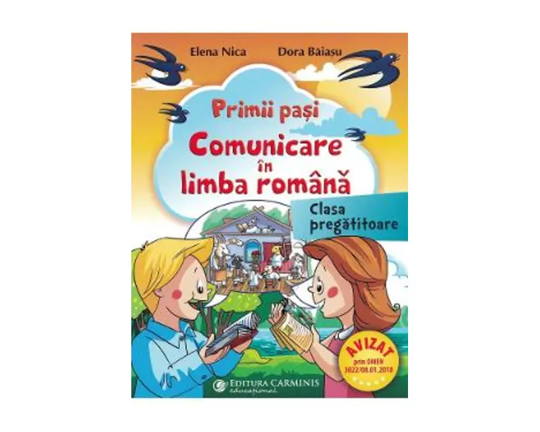 Primii pasi. Comunicare in limba romana - Clasa pregatitoare - Elena Nica, Dora Baiasu
