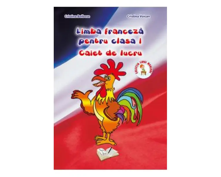 Limba franceza - Clasa 1 - Caiet de lucru - Cristina Bolbose, Cristina Voican