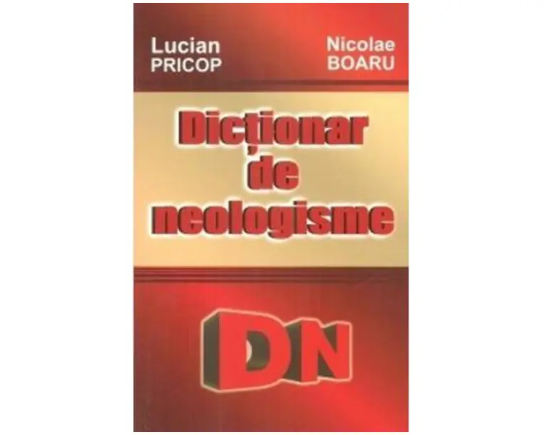 Dictionar De Neologisme - Lucian Pricop, Nicolae Boaru