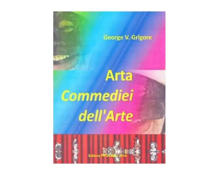 Arta Commediei dell Arte - George V. Grigore