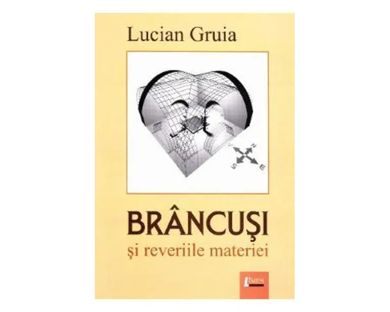 Brancusi si reveriile materiei - Lucian Gruia