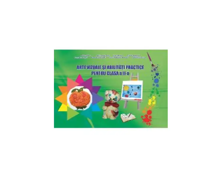 Arte vizuale si abilitati practice - Clasa 2 - Adina Grigore