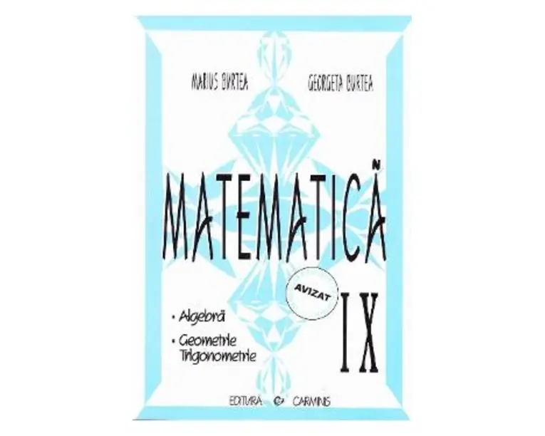 Matematica - Clasa 9 - Algebra, geometrie, trigonometrie - Marius Burtea, Georgeta Burtea