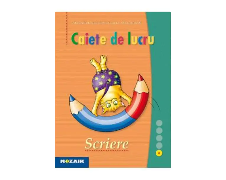 Scriere - Caiet de lucru. Exercitii pentru dezvoltarea abilitatilor