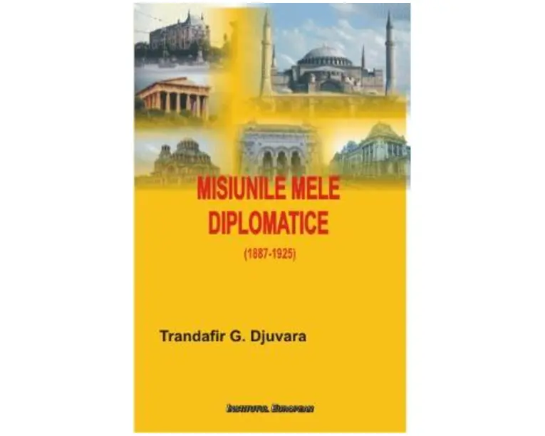 Misiunile Mele Diplomatice - Trandafir G. Djuvara