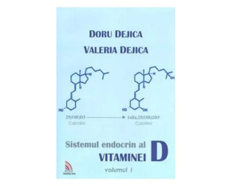Sistemul Endocrin Al Vitaminei D Vol.1 - Doru Dejica, Valeria Dejica