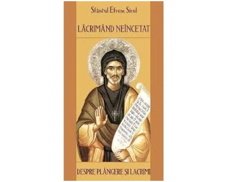 Lacrimand Neincetat - Sfantul Efrem Sirul