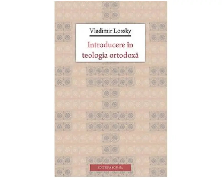 Introducere In Teologia Ortodoxa - Vladimir Lossky