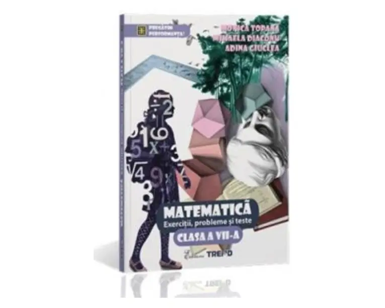 Matematica Cls 7 Exercitii, Probleme Si Teste - Monica Topana, Adina Giuclea